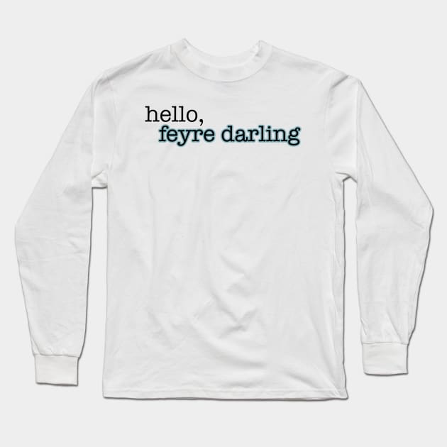 ACOTAR Hello Feyre Darling Long Sleeve T-Shirt by baranskini